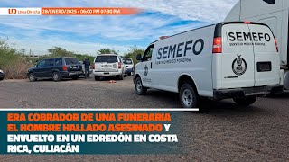 Era trabajador funerario el hombre hallado asesinado y envuelto en edredón en Costa Rica, Culiacán