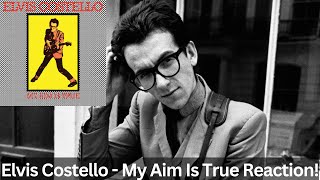 Elvis Costello Reaction -  My Aim Is True Full Album Reaction! Fantastic!