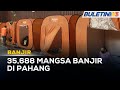 BANJIR | Jumlah Mangsa Banjir Di Pahang Meningkat