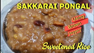 Sweetened rice / Sakkarai Pongal / Sweet Pongal / Ponga Soru