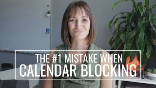 CALENDAR BLOCKING MISTAKES + 4 MUST DO'S 📆How to Make it Last