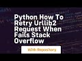 python How to retry urllib2 request when fails Stack Overflow