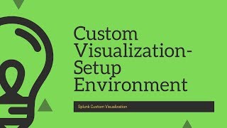 Splunk Custom Visualization : Environment Setup