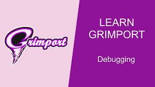 Learn Grimport [PART4] - Debugging