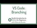 Git Branching using VS Code (Clip 17): Gentle Introduction to Git and GitHub