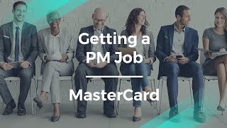 How to Get a Job as a Product Manager by MasterCard Senior PM