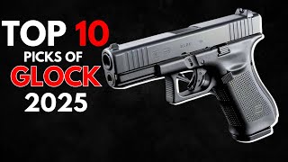 10 Best Glock Pistols in 2025 - A COMPREHENSIVE GUIDE !!