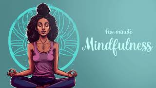 Take a Mental break and refresh your mind in just 5 minutes with this guided mindfulness meditation