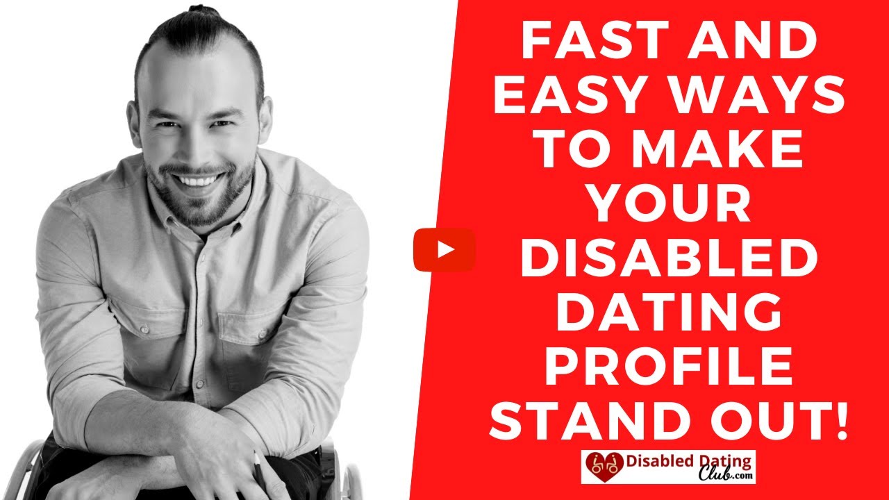 Fast And Easy Ways To Make Your Disabled Dating Profile Stand Out - YouTube