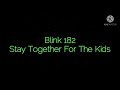 Blink 182 - Stay together for the kids with lyrics