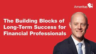 The Building Blocks of Long-Term Success for Financial Professionals