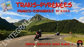 TRANSPYRÉNÉENNE FRANCE-ESPAGNE l'INTEGRALE (R.O.D.E.), INFOS, ADRESSES, BONS PLANS en commentaire