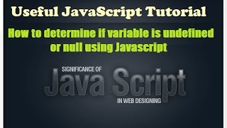 How to determine if variable is undefined or null using javascript - Javascript video tutorials