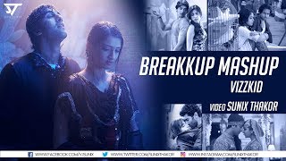 Breakup Mashup 2018 | Vizzkid | Sunix Thakor