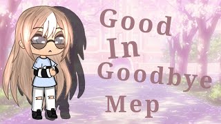Good in goodbye mep [Annulée](Description)