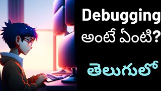 Debugging for Beginners: How to Start Finding and Fixing Bugs? | Software Testing In Telugu |