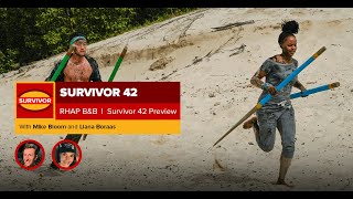 Survivor 42 | RHAP B&B Preview Podcast with Mike Bloom and Liana Boraas
