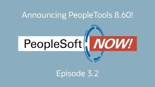 PeopleSoft Now! Ep 3.2 - Announcing PeopleTools 8.60!