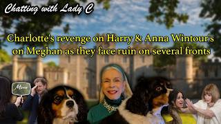 Charlottes revenge on Harry & Anna Wintours on Meghan as they face ruin on several fronts