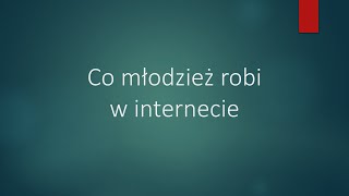 Co młodzież robi w internecie?