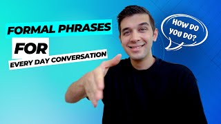 Formal English Phrases For Everyday Conversation!