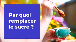 Par quoi remplacer le sucre ? - Coaching Nutrition