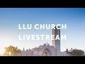 Loma Linda University Church | Livestream Loma Linda University Church | Livestream
