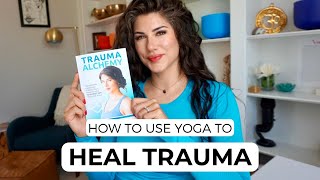 How to use YOGA to Heal Trauma, Stress \u0026 Hardship 💙 Lessons from Trauma Alchemy