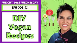 Yummy Vegan Recipes that YOU Can Make At Home | WEIGHT LOSS WEDNESDAY - Episode: 71