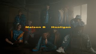 Maison B | “Hooligan” Official Music Video