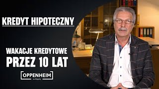 Oppenheim na kłopoty - Wakacje kredytowe przez 10 lat