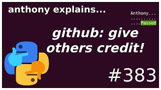 github: give people credit! (beginner - intermediate) anthony explains #383