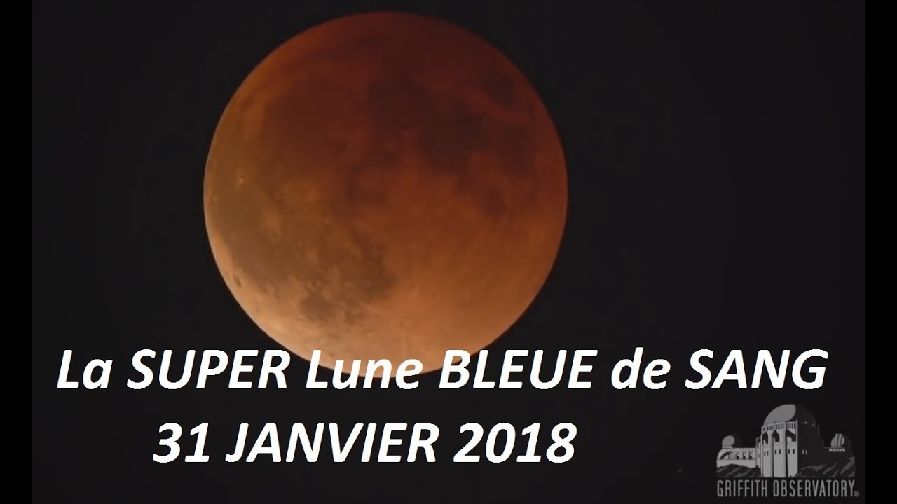 LA SUPER LUNE BLEUE DE SANG DU 31 JANVIER 2018 !!! - YouTube