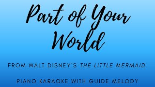 Part of Your World - from Walt Disney's The Little Mermaid - Piano Karaoke With Guide Melody