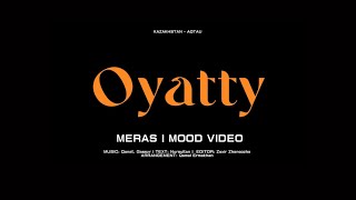 MERAS - OYATTY (MOOD VIDEO)