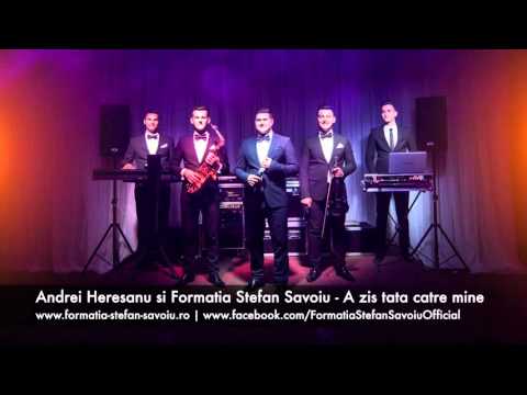 Andrei Heresanu si Formatia Stefan Savoiu - A zis tata catre mine Andrei Heresanu si Formatia Stefan Savoiu - A zis tata catre mine