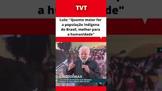 #Lula: "Quanto maior for a população #indígena do Brasil, melhor para a humanidade" #tvt #Shorts
