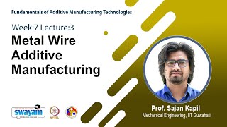 Lec 19: Metal Wire Additive Manufacturing