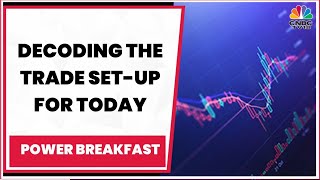 Positive Opening For Sensex & Nifty Today? Decoding The Trade Set-Up | Power Breakfast | CNBC-TV18
