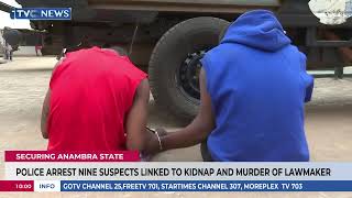 Police Arrest Nine Suspects Involved In Anambra Lawmaker’s Murder