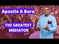 Apostle A Bura - The Greatest Mediator