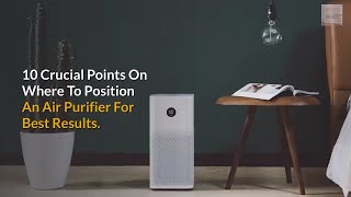 Where Should You Put An Air Purifier? 10 Crucial Points On The Best Position For Your Air Purifier