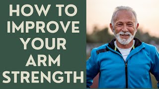 Seniors: How to improve your Arm Strength