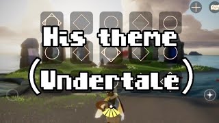 Sky 光·遇-His theme || Ft.Undertale \u0026 Sky 光·遇 || 偶不素大佬💦💦所以不会那么优质了哈💦（而且还有弹错一点🌚💔