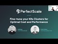 [Webinar] Fine-tune Your K8S Clusters for Optimal Cost and Performance