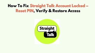 How To Fix Straight Talk Account Locked – Reset PIN, Verify & Restore Access