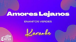 Enanitos Verdes - Amores Lejanos (Versión Karaoke)