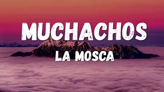 La Mosca - Muchachos (Lyrics)