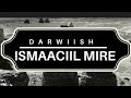 Dadnimadii Iyo Daacadnimadii Darwiish Ismaaciil Mire