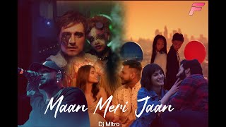 Maan Meri Jaan | Remix | Dj Mitra | @King  @DJMITRA